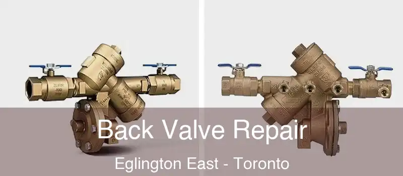 Back Valve Repair Eglington East - Toronto