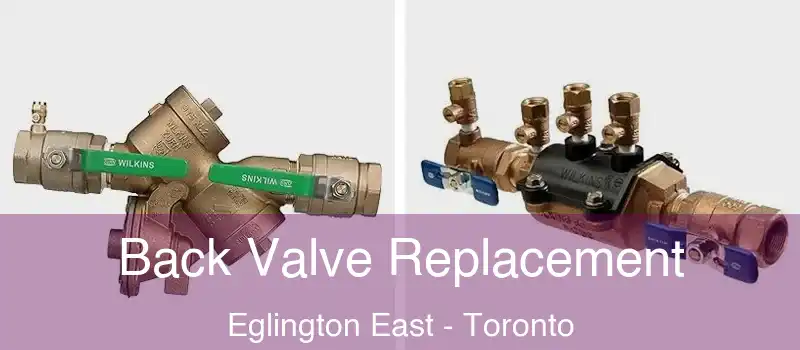 Back Valve Replacement Eglington East - Toronto
