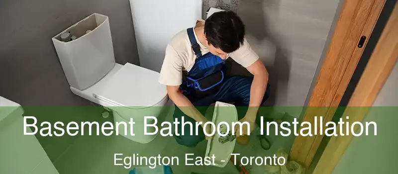 Basement Bathroom Installation Eglington East - Toronto