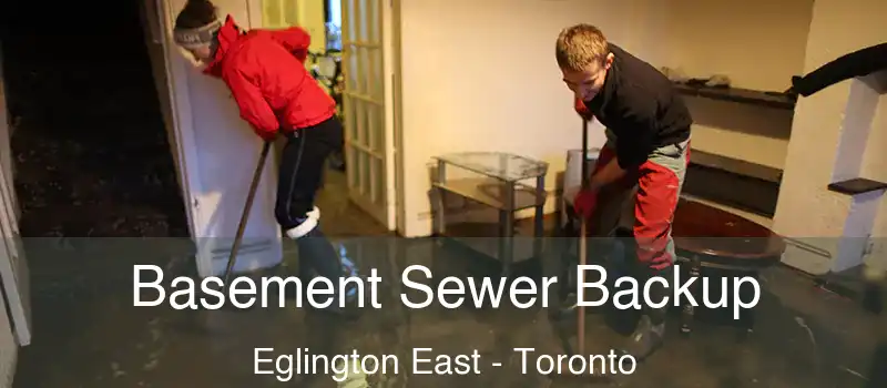 Basement Sewer Backup Eglington East - Toronto