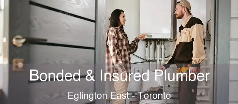 Bonded & Insured Plumber Eglington East - Toronto