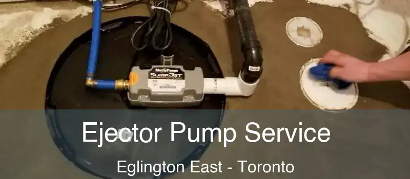 Ejector Pump Service Eglington East - Toronto