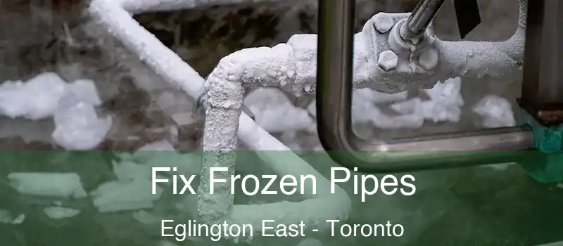  Fix Frozen Pipes Eglington East - Toronto