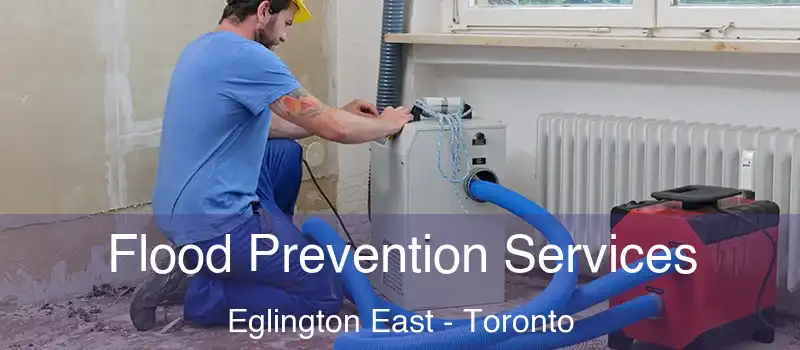 Flood Prevention Services Eglington East - Toronto