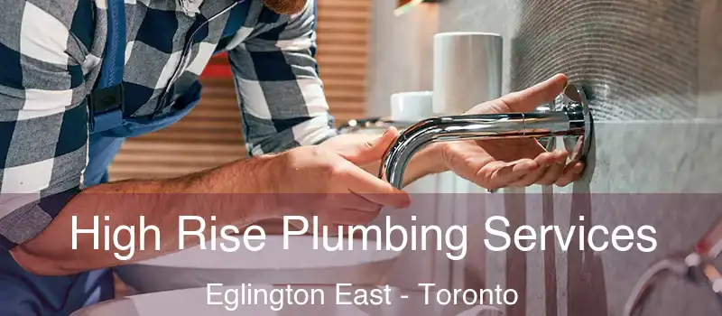 High Rise Plumbing Services Eglington East - Toronto
