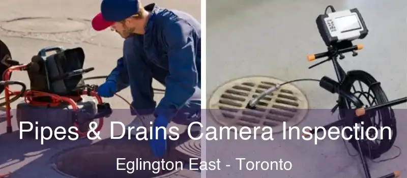  Pipes & Drains Camera Inspection Eglington East - Toronto