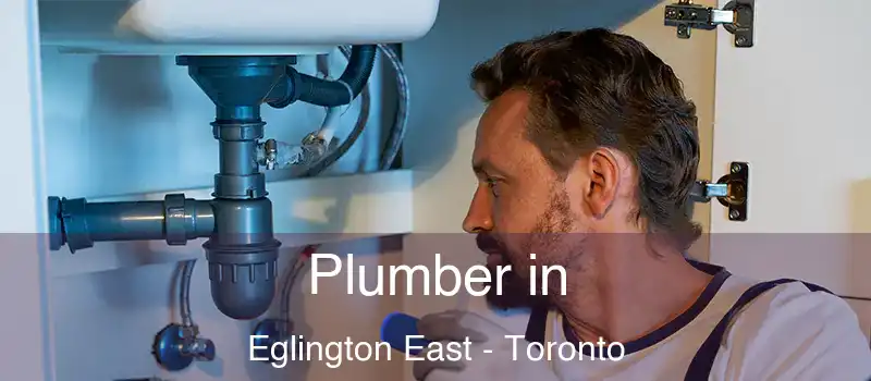 Plumber in Eglington East - Toronto