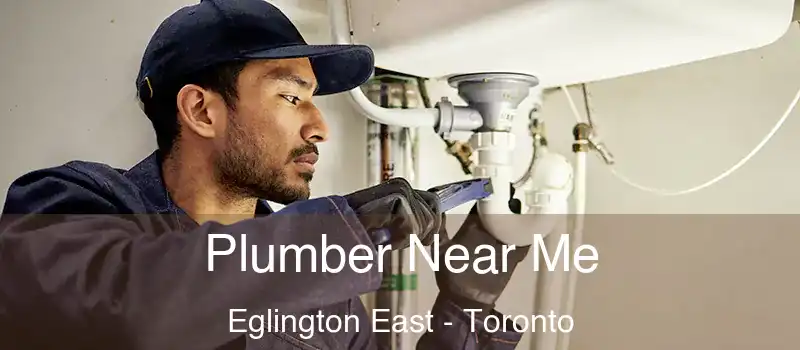 Plumber Near Me Eglington East - Toronto
