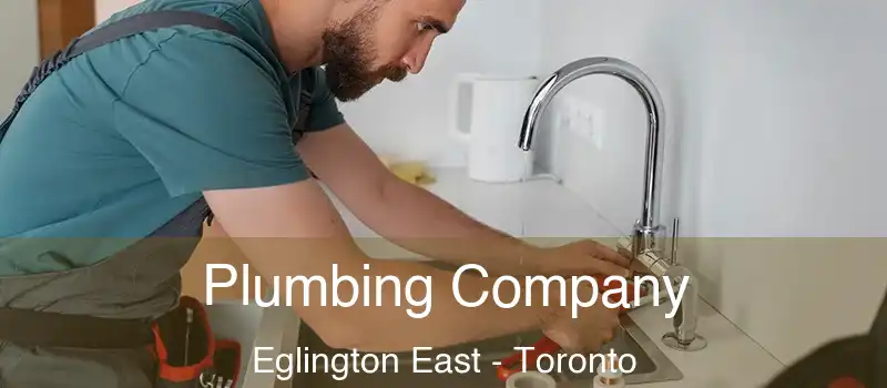 Plumbing Company Eglington East - Toronto