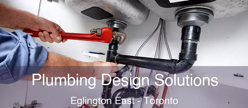 Plumbing Design Solutions Eglington East - Toronto