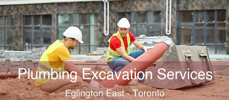  Plumbing Excavation Services Eglington East - Toronto