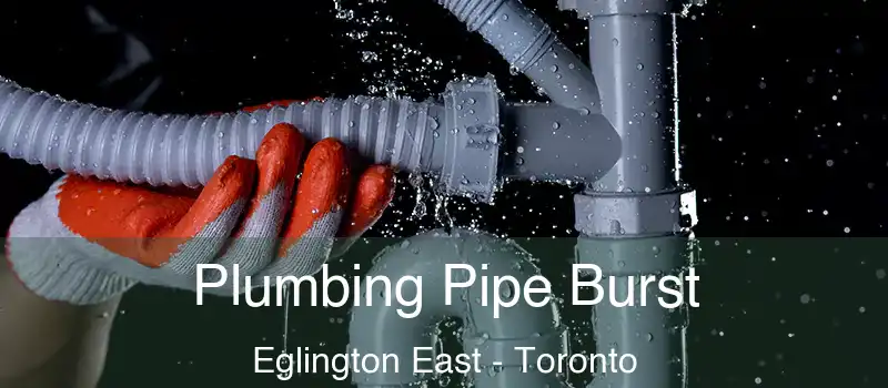Plumbing Pipe Burst Eglington East - Toronto