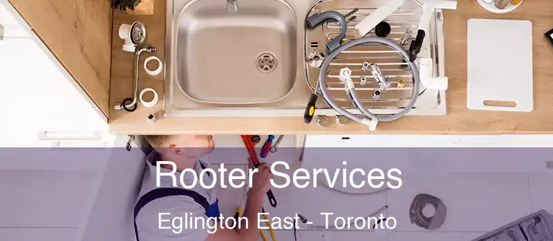 Rooter Services Eglington East - Toronto