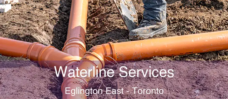 Waterline Services Eglington East - Toronto