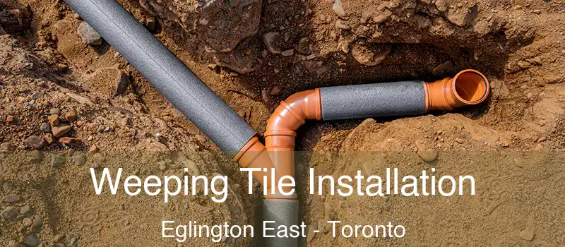 Weeping Tile Installation Eglington East - Toronto